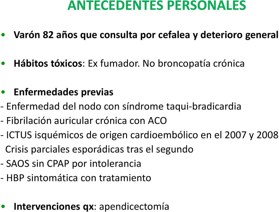 auricular crónica con ACO - ICTUS isquémicos de origen cardioembólico en el 2007 y 2008 Crisis parciales