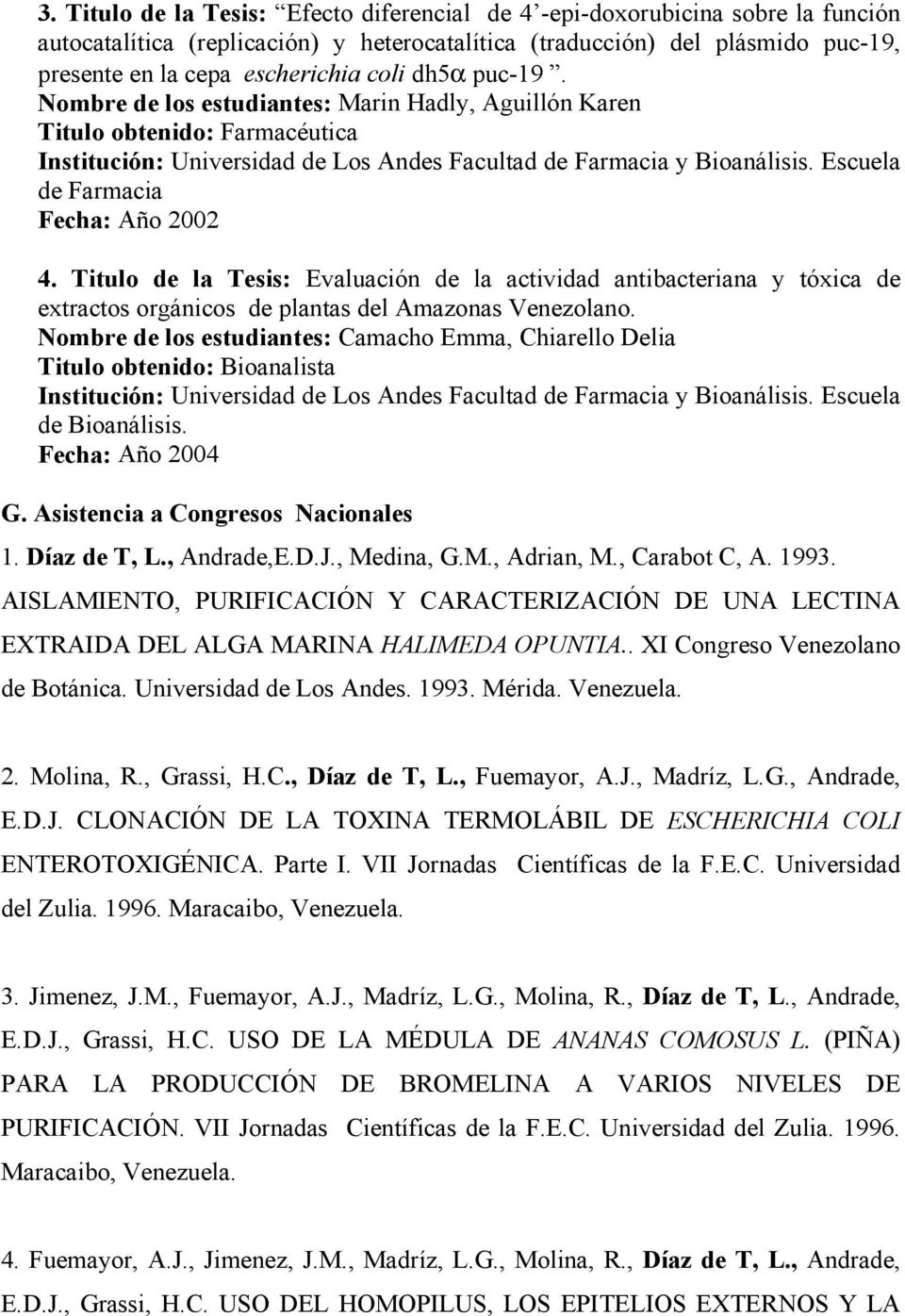 Titulo de la Tesis: Evaluación de la actividad antibacteriana y tóxica de extractos orgánicos de plantas del Amazonas Venezolano.
