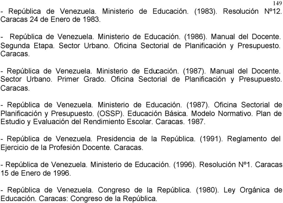 Oficina Sectorial de Planificación y Presupuesto. Caracas. - República de Venezuela. Ministerio de Educación. (1987). Oficina Sectorial de Planificación y Presupuesto. (OSSP). Educación Básica.