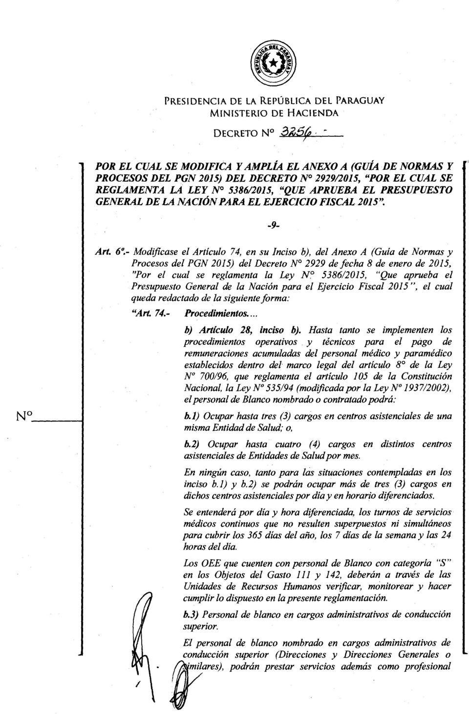 6~- Modificase el Artículo 74, en su Inciso b), del Anexo A (Guía de Normas y Procesos del PGN 2015) del Decreto N 2929 de fecha 8 de enero de 2015, "Por el cual se reglamenta la Ley N.