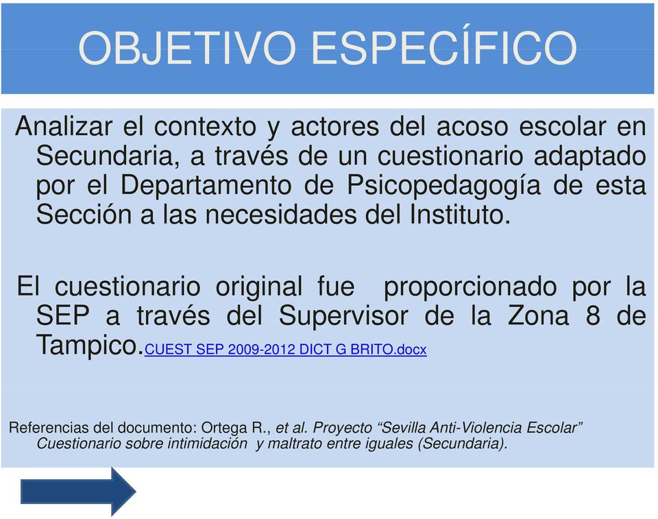 El cuestionario original fue proporcionado por la SEP a través del Supervisor de la Zona 8 de Tampico.