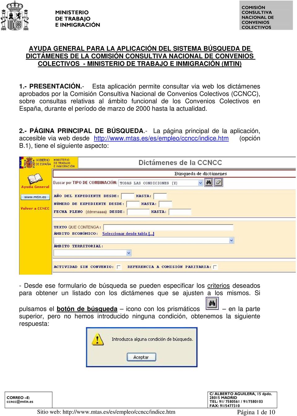 Convenios Colectivos en España, durante el período de marzo de 2000 hasta la actualidad. 2.- PÁGINA PRINCIPAL DE BÚSQUEDA.- La página principal de la aplicación, accesible via web desde http://www.