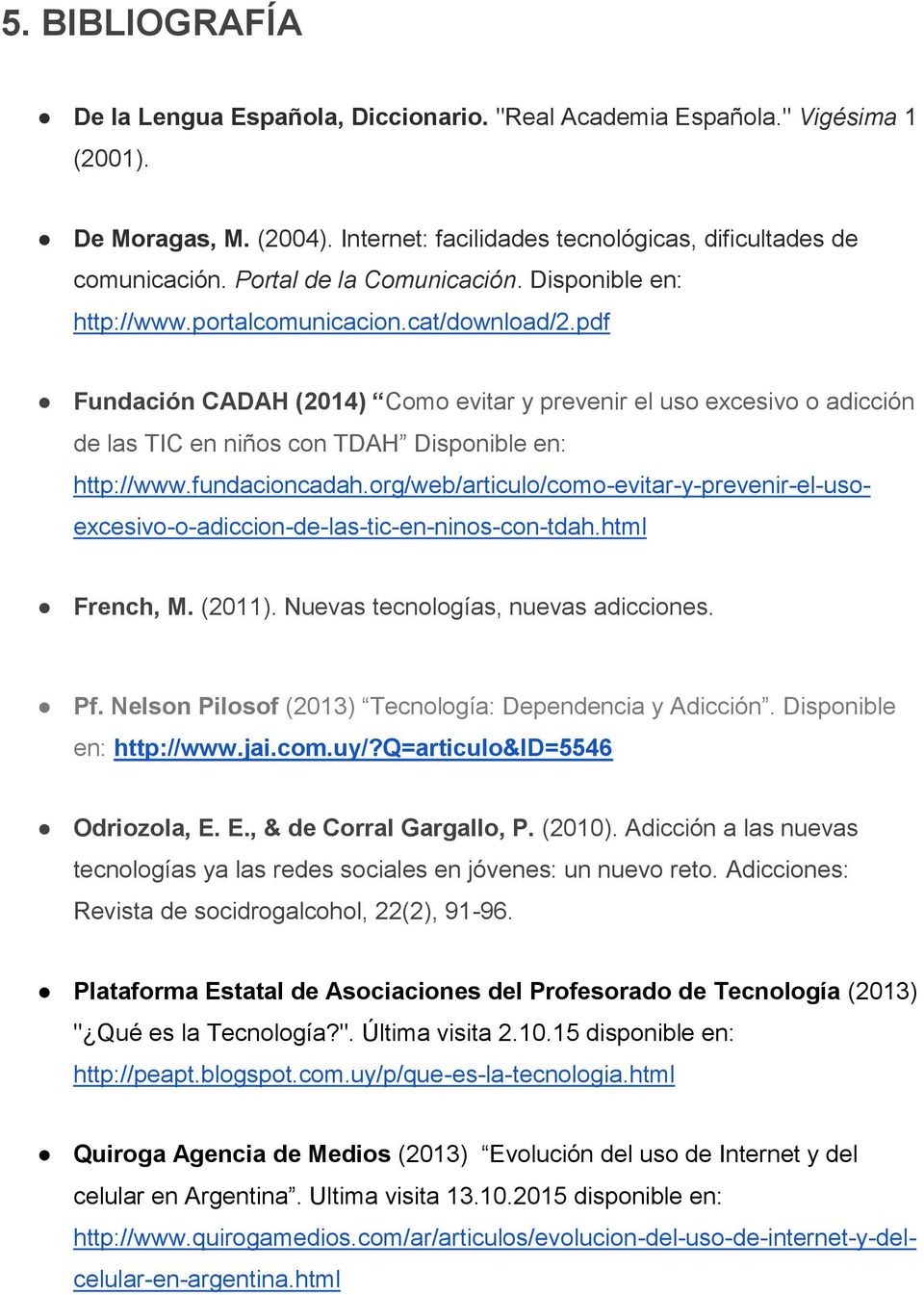 Nelson Pilosof (2013) Tecnología: Dependencia y Adicción. Disponible en: http://www.jai.com.uy/?q=articulo&id=5546 Odriozola, E. E., & de Corral Gargallo, P. (2010).