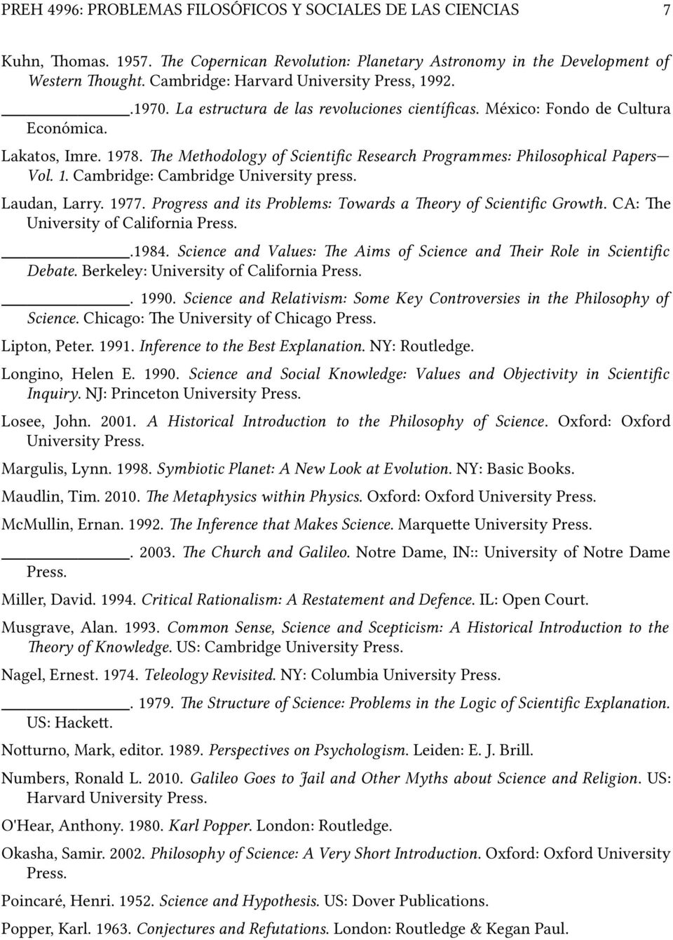 The Methodology of Scientific Research Programmes: Philosophical Papers Vol. 1. Cambridge: Cambridge University press. Laudan, Larry. 1977.