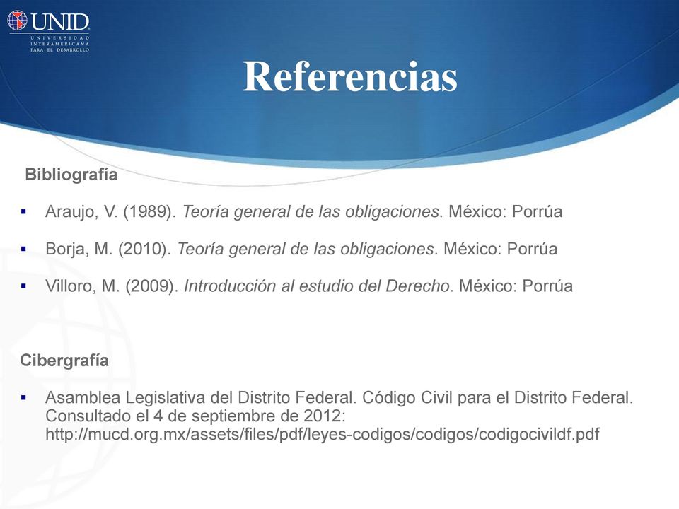 Introducción al estudio del Derecho. México: Porrúa Cibergrafía Asamblea Legislativa del Distrito Federal.