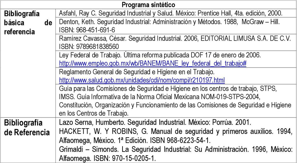 ISBN: 9789681838560 Ley Federal de Trabajo. Última reforma publicada DOF 17 de enero de 2006. http://www.empleo.gob.
