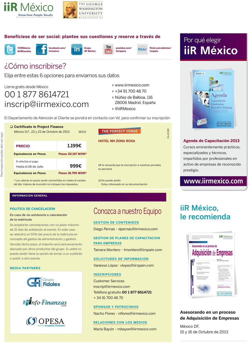 com/photos/ iirspain Por qué elegir iir México Llame gratis desde México 00 1 877 8614721 inscrip@iirmexico.com www.iirmexico.com +34 91 700 48 70 Núñez de Balboa, 116 28006 Madrid.