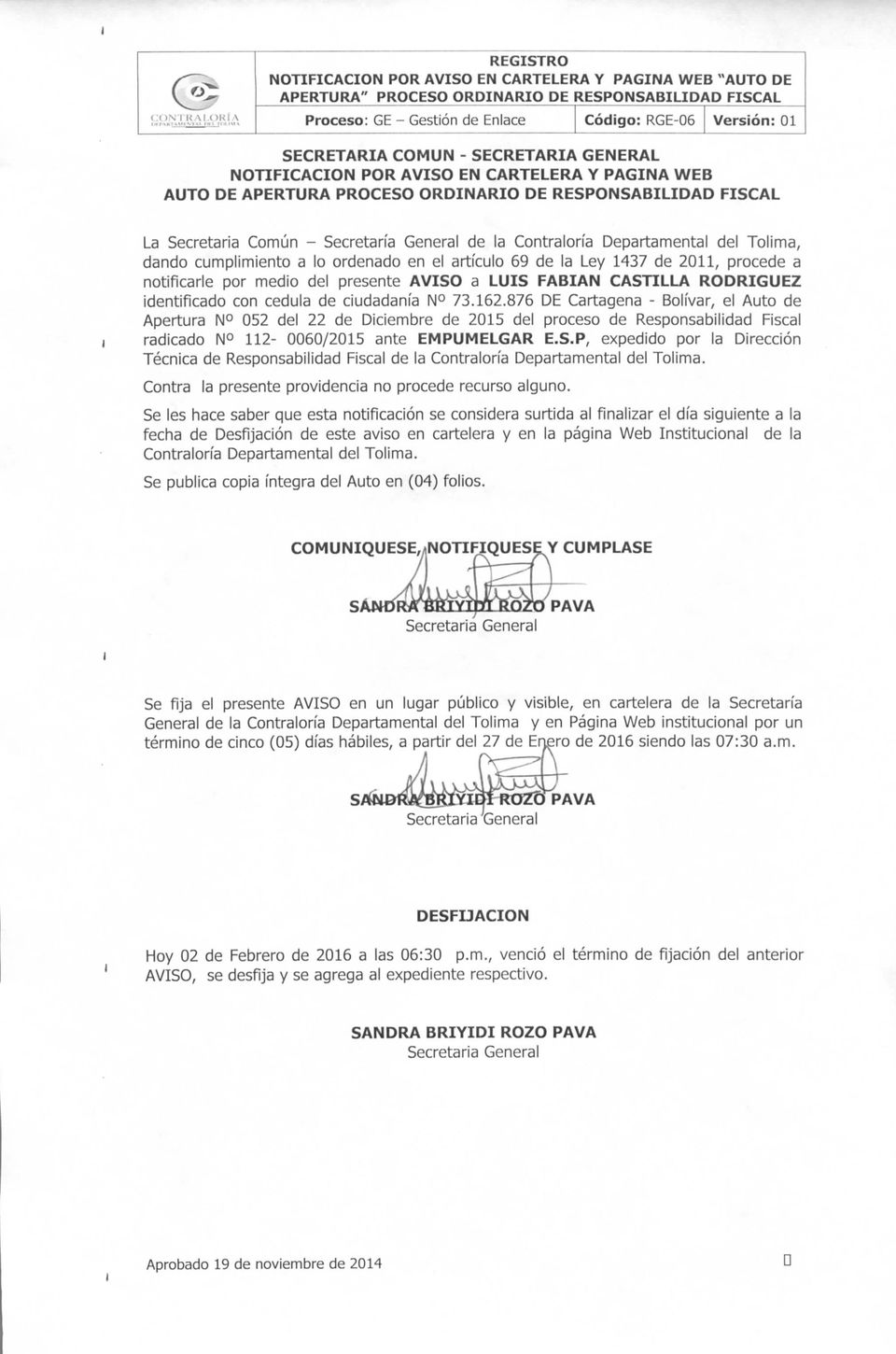 Departamental del Tolima, dando cumplimiento a lo ordenado en el artículo 69 de la Ley 1437 de 2011, procede a notificarle por medio del presente AVISO a LUIS FABIÁN CASTILLA RODRÍGUEZ identificado