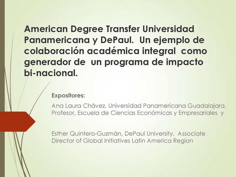 bi-nacional. Expositores: Ana Laura Chávez. Universidad Panamericana Guadalajara.