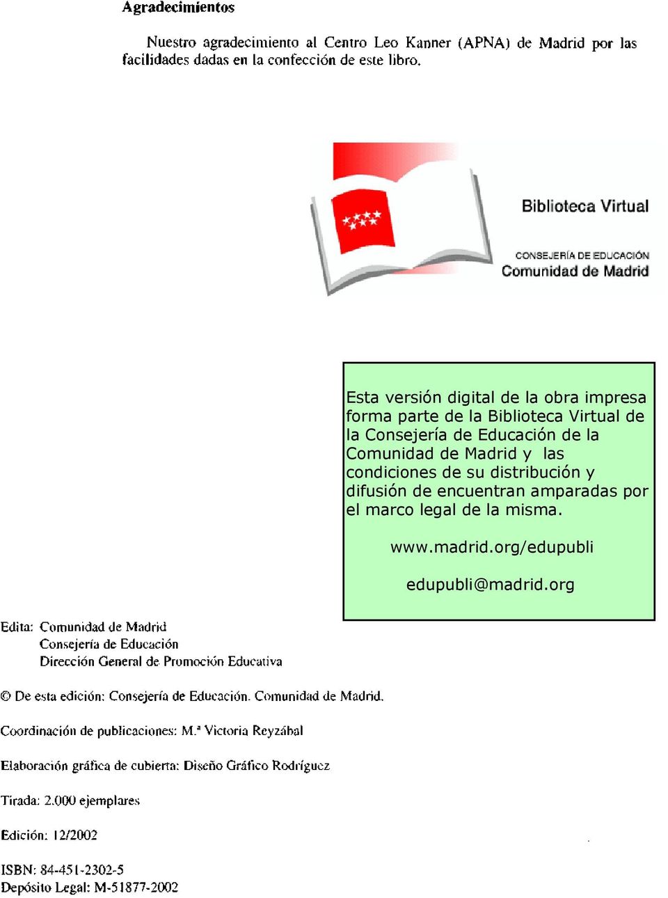 Edita: Comunidad de Madrid Consejería de Educación Dirección Genera] de Promoción Educativa De esta edición: Consejería de