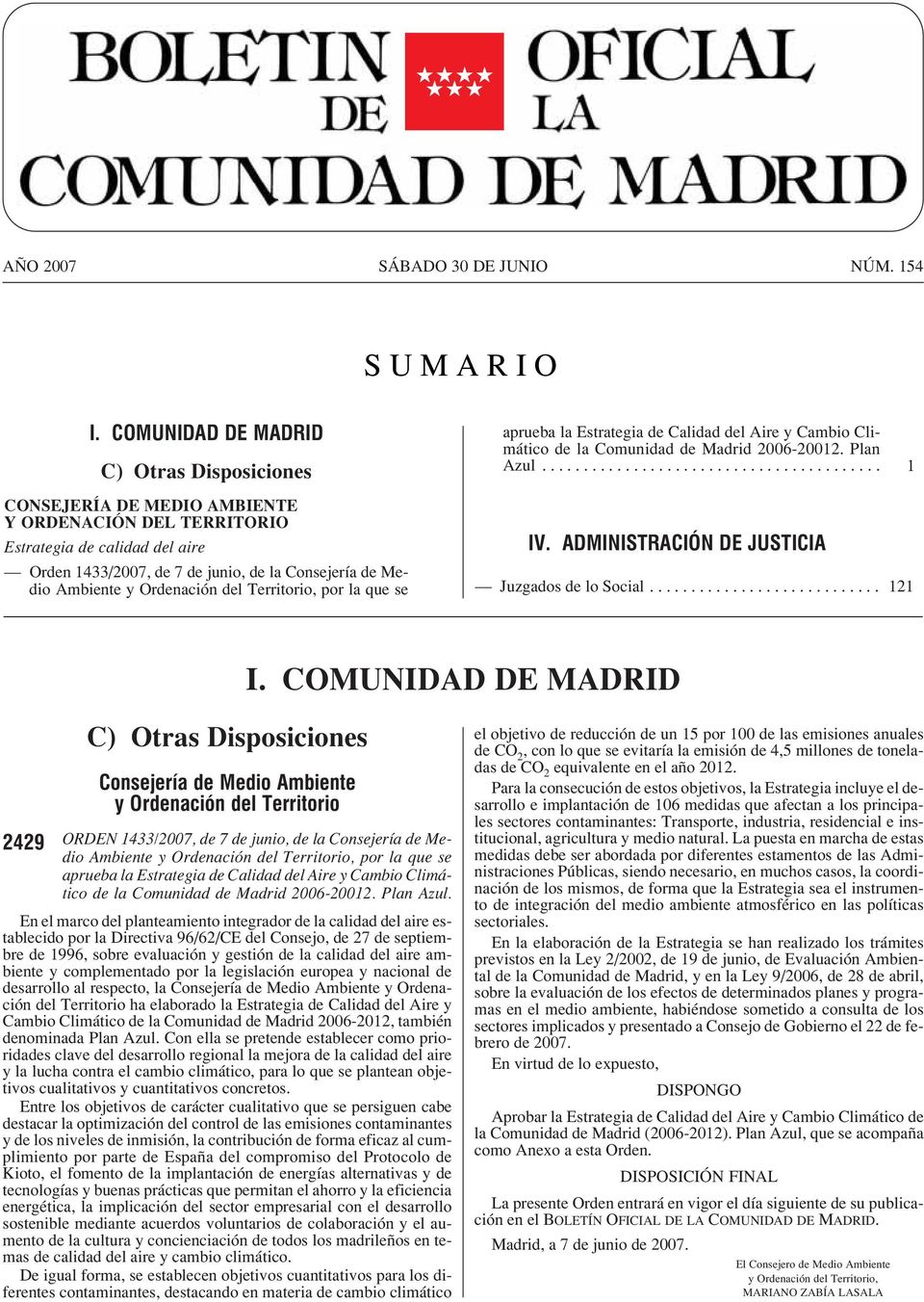 Ordenación del Territorio, por la que se aprueba la Estrategia de Calidad del Aire y Cambio Climático de la Comunidad de Madrid 2006-20012. Plan Azul... 1 IV.
