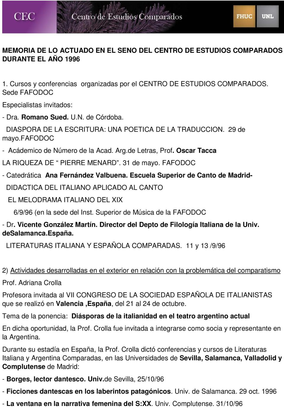 de Letras, Prof. Oscar Tacca LA RIQUEZA DE PIERRE MENARD. 31 de mayo. FAFODOC - Catedrática Ana Fernández Valbuena.