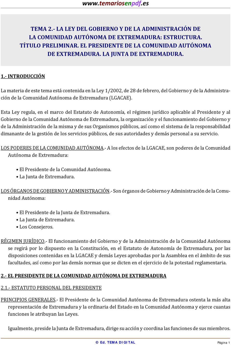 INTRODUCCIÓN La materia de este tema está contenida en la Ley 1/2002, de 28 de febrero, del Gobierno y de la Administración de la Comunidad Autónoma de Extremadura (LGACAE).