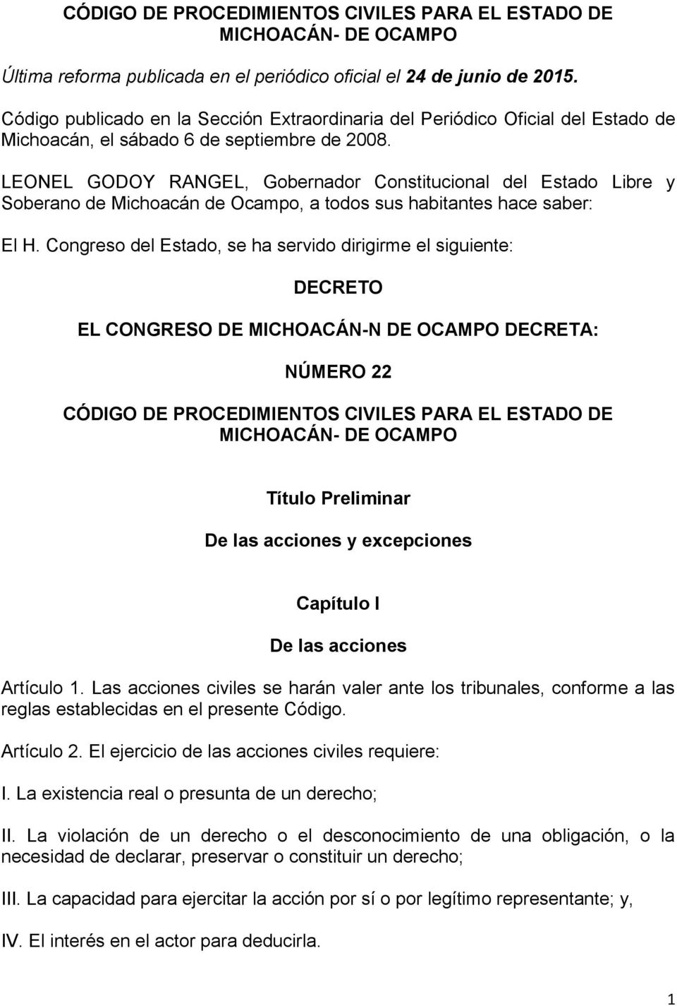 LEONEL GODOY RANGEL, Gobernador Constitucional del Estado Libre y Soberano de Michoacán de Ocampo, a todos sus habitantes hace saber: El H.