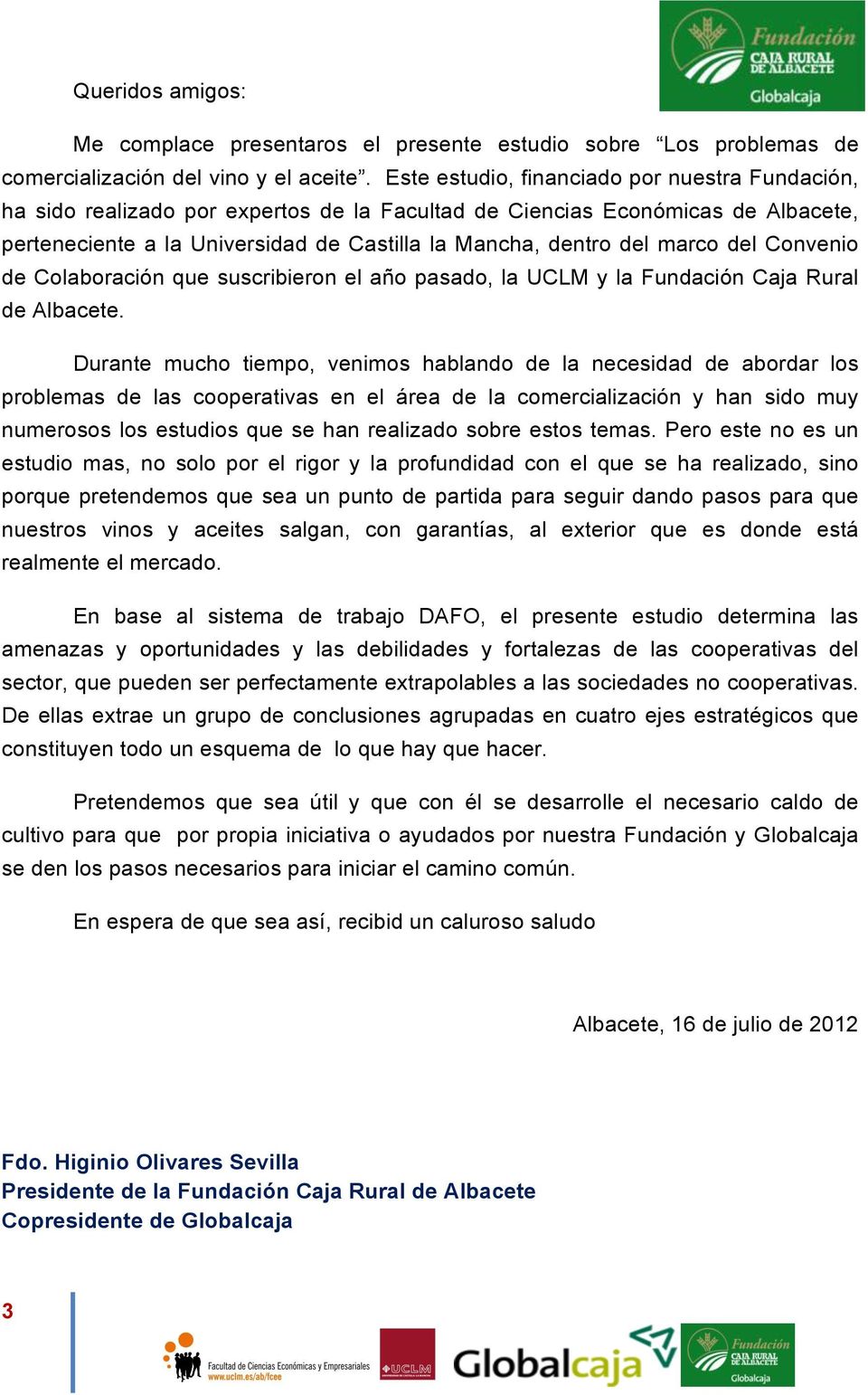 marco del Convenio de Colaboración que suscribieron el año pasado, la UCLM y la Fundación Caja Rural de Albacete.