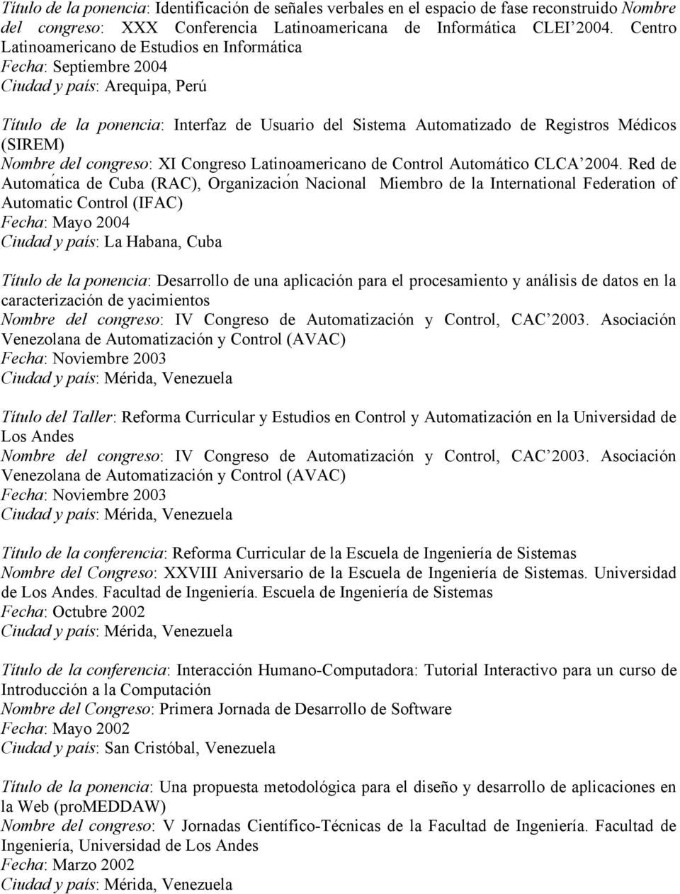 Nombre del congreso: XI Congreso Latinoamericano de Control Automático CLCA 2004.