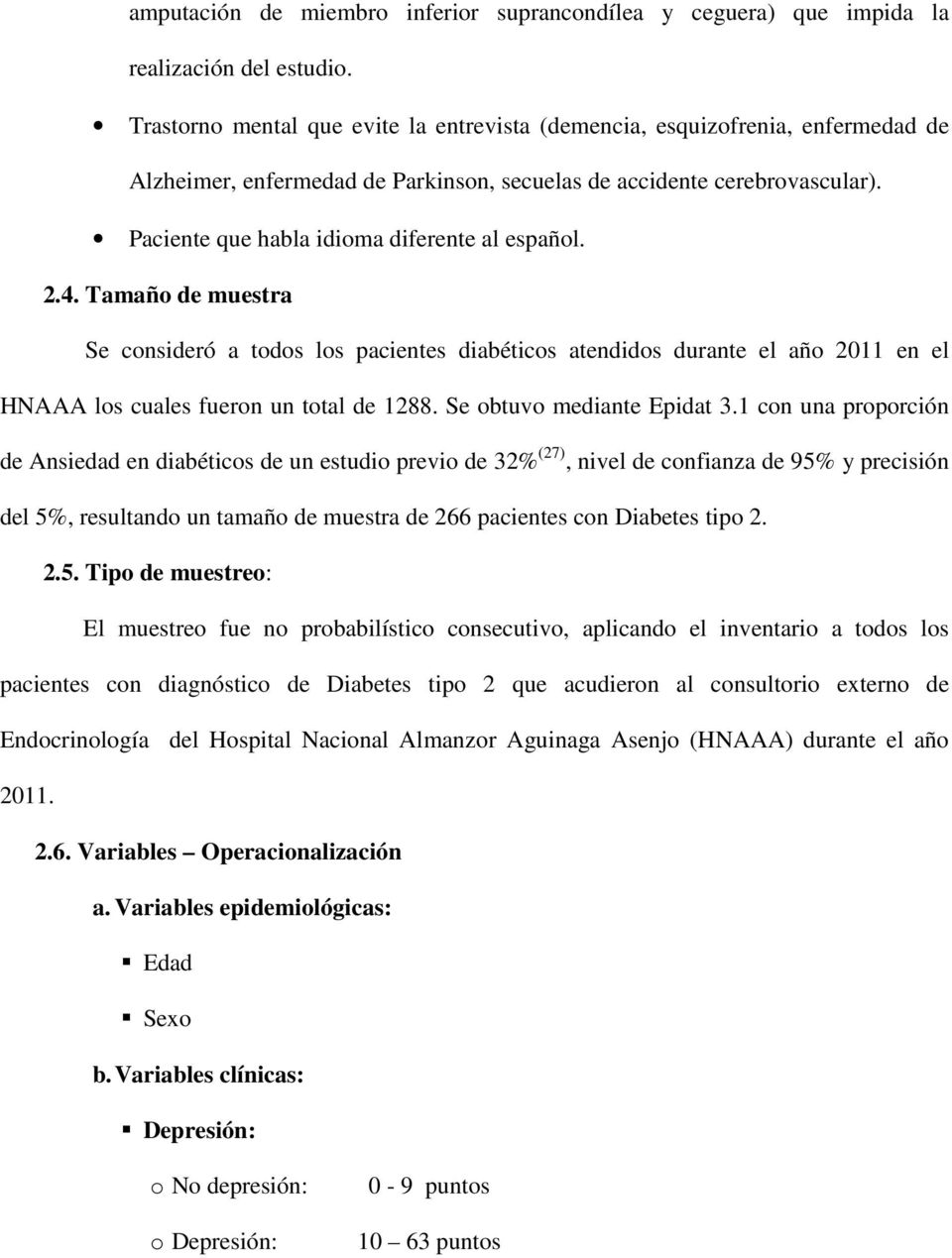 Paciente que habla idioma diferente al español. 2.4. Tamaño de muestra Se consideró a todos los pacientes diabéticos atendidos durante el año 2011 en el HNAAA los cuales fueron un total de 1288.