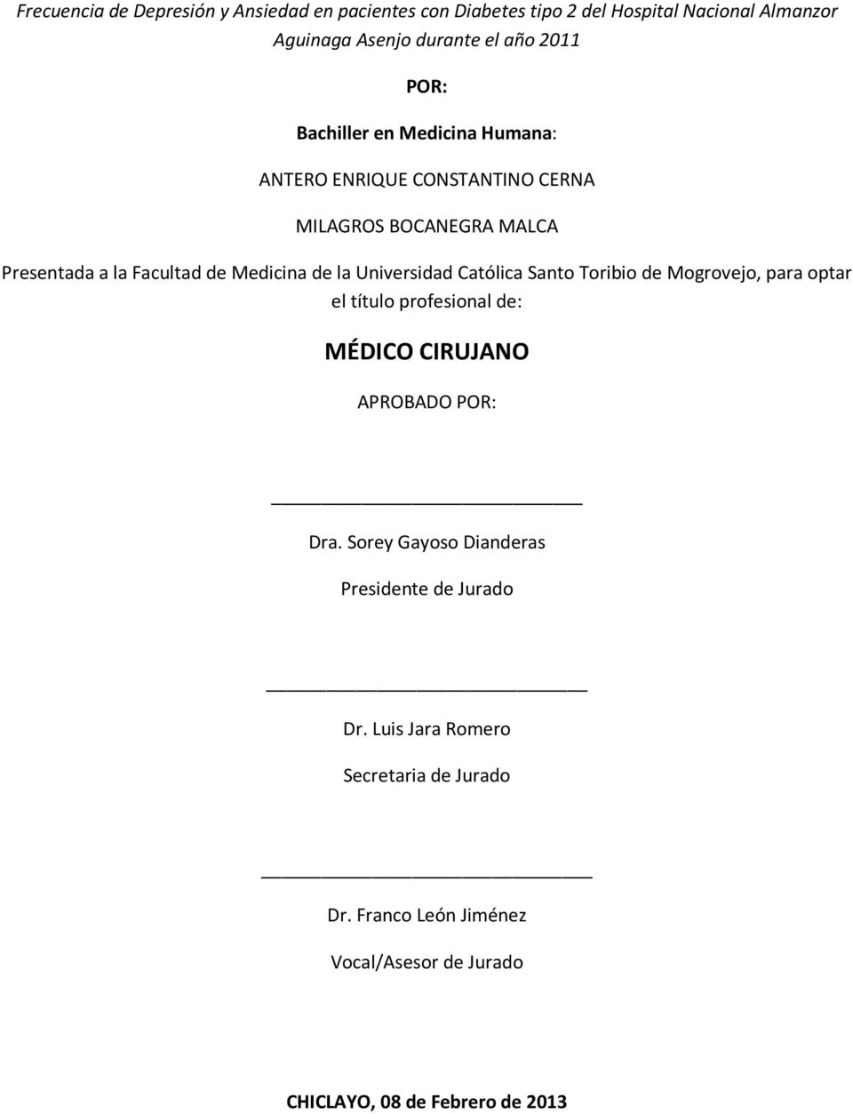 Universidad Católica Santo Toribio de Mogrovejo, para optar el título profesional de: MÉDICO CIRUJANO APROBADO POR: Dra.