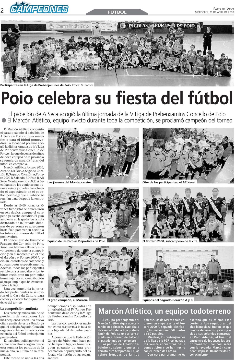 se proclamó campeón del torneo El Marcón Atlético conquistó el pasado sábado el pabellón de A Seca de Poio en una nueva fiesta para el fútbol pontevedrés.