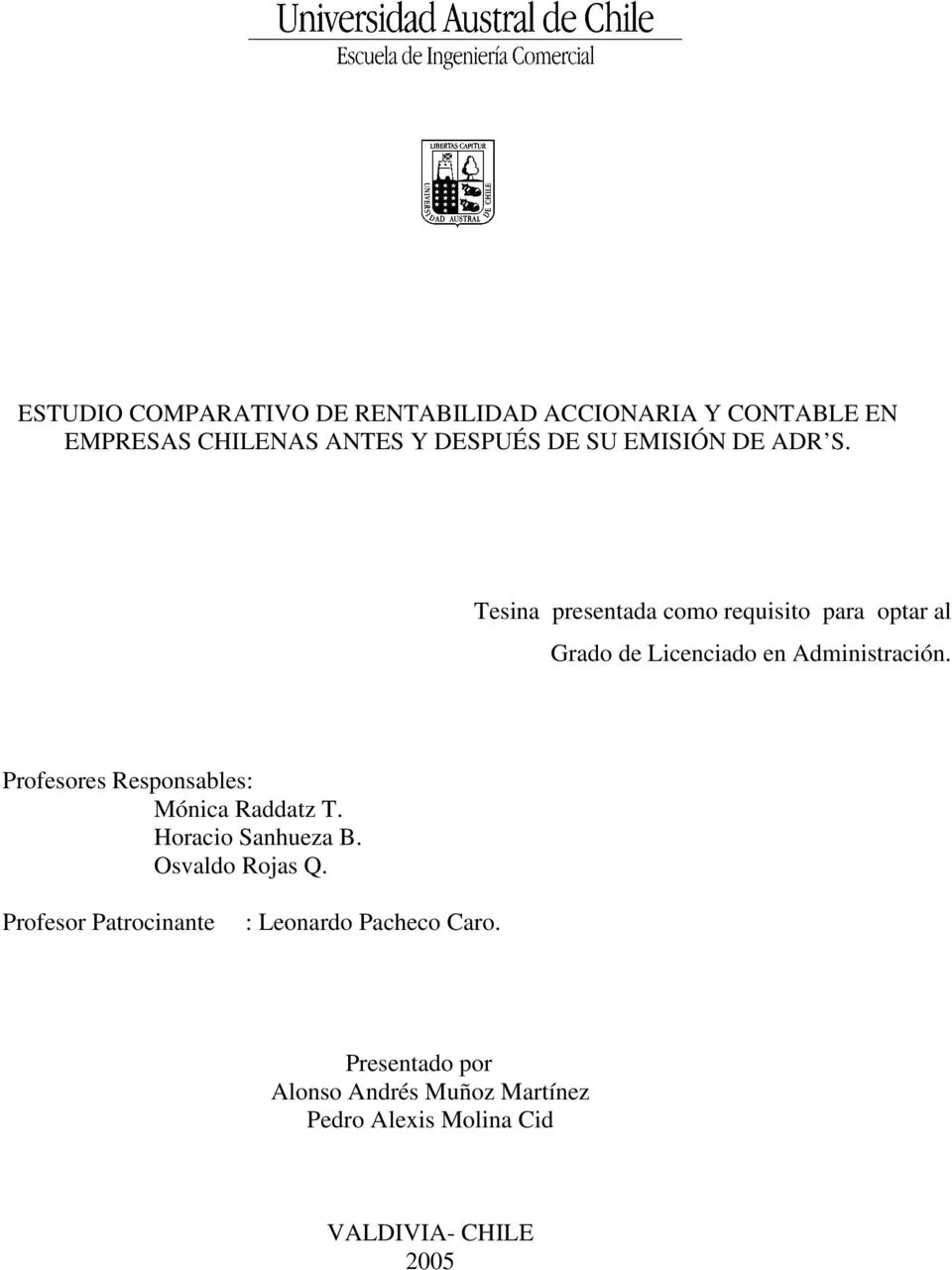 Profesores Responsables: Mónica Raddatz T. Horacio Sanhueza B. Osvaldo Rojas Q.