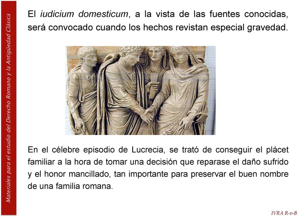 En el célebre episodio de Lucrecia, se trató de conseguir el plácet familiar a la hora
