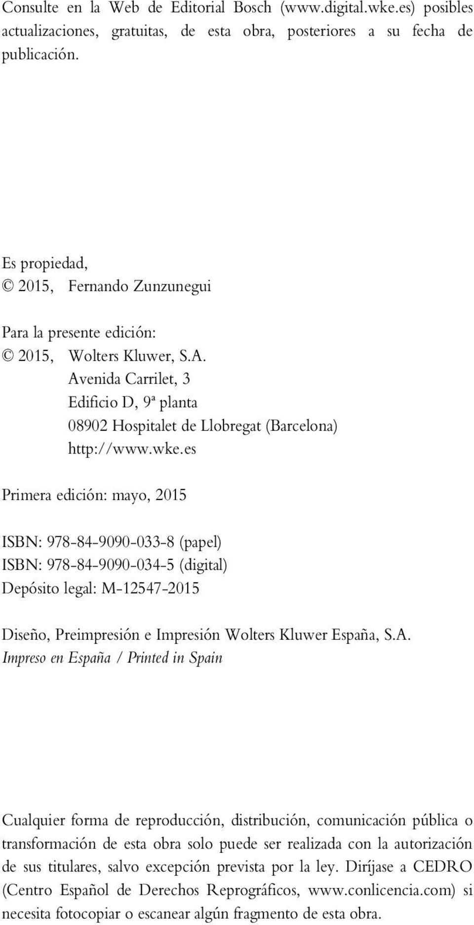 es Primera edición: mayo, 2015 ISBN: 978-84-9090-033-8 (papel) ISBN: 978-84-9090-034-5 (digital) Depósito legal: M-12547-2015 Diseño, Preimpresión e Impresión Wolters Kluwer España, S.A.