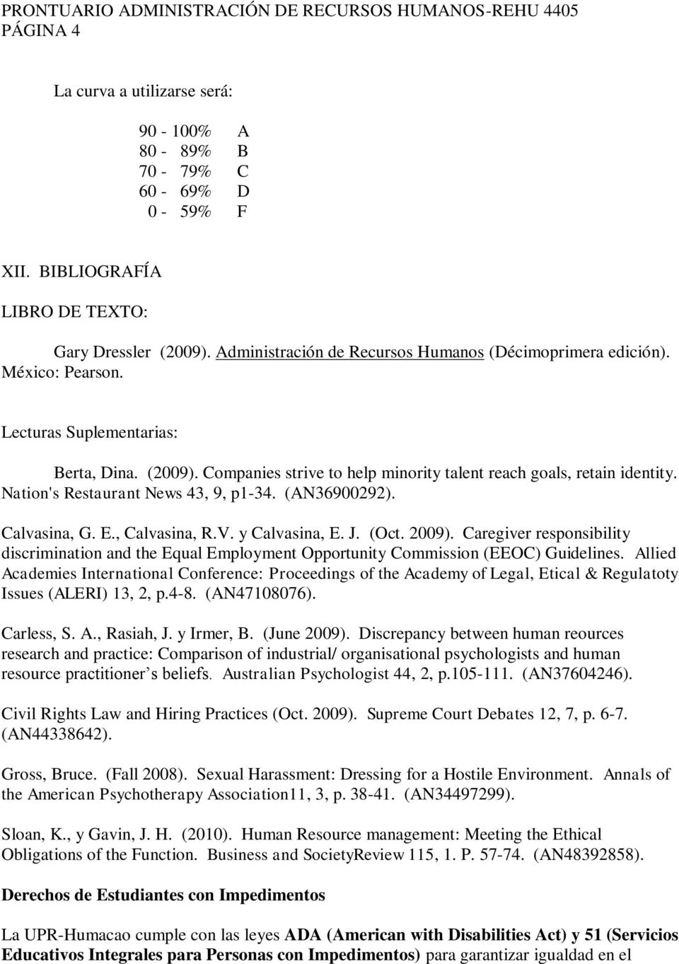 E., Calvasina, R.V. y Calvasina, E. J. (Oct. 2009). Caregiver responsibility discrimination and the Equal Employment Opportunity Commission (EEOC) Guidelines.