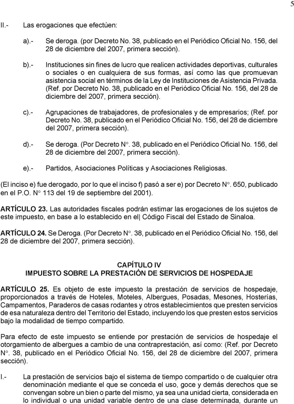 Instituciones de Asistencia Privada. (Ref. por Decreto No. 38, publicado en el Periódico Oficial No. 156, del 28 de diciembre del 2007, primera sección).