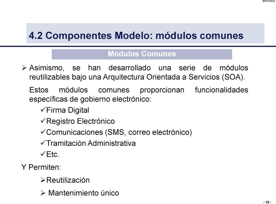 Estos módulos comunes proporcionan funcionalidades específicas de gobierno electrónico: Firma Digital