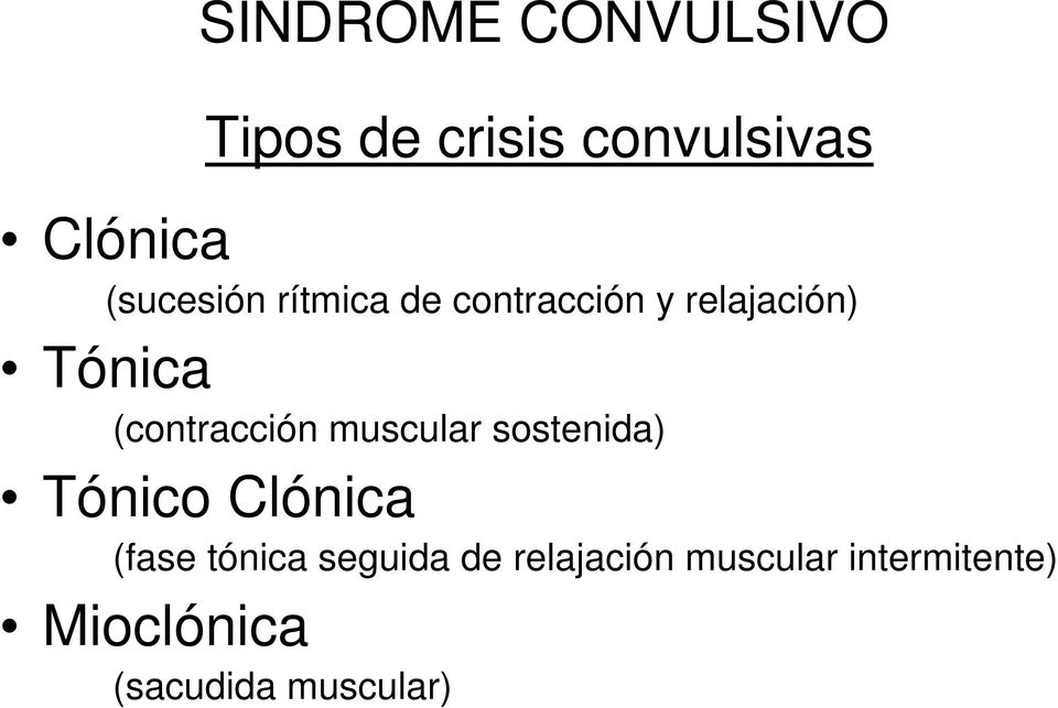 (contracción muscular sostenida) Tónico Clónica (fase tónica