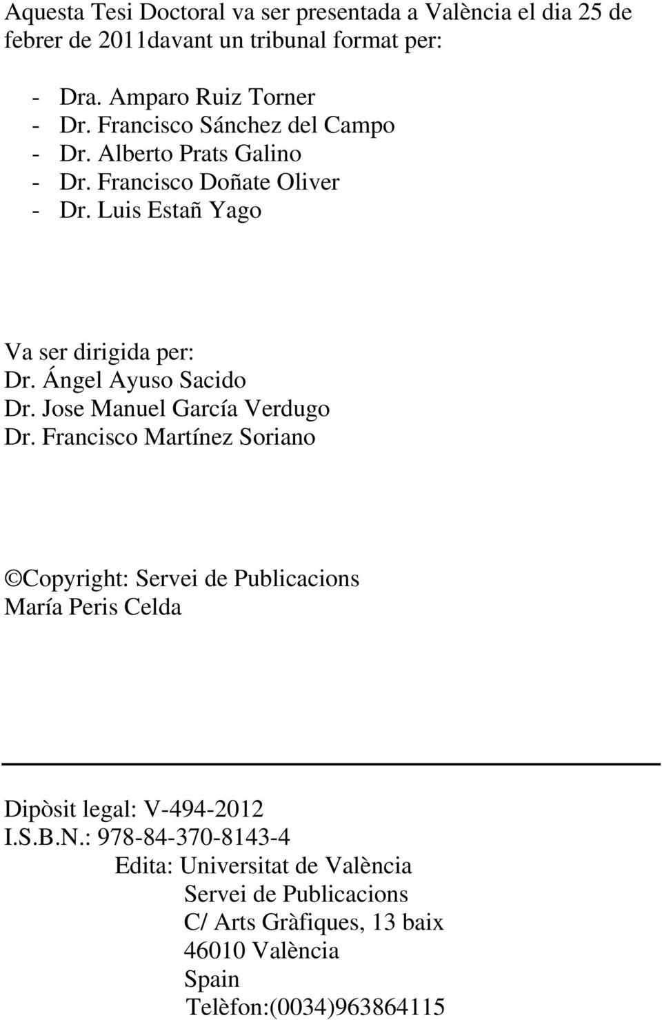 Ángel Ayuso Sacido Dr. Jose Manuel García Verdugo Dr.