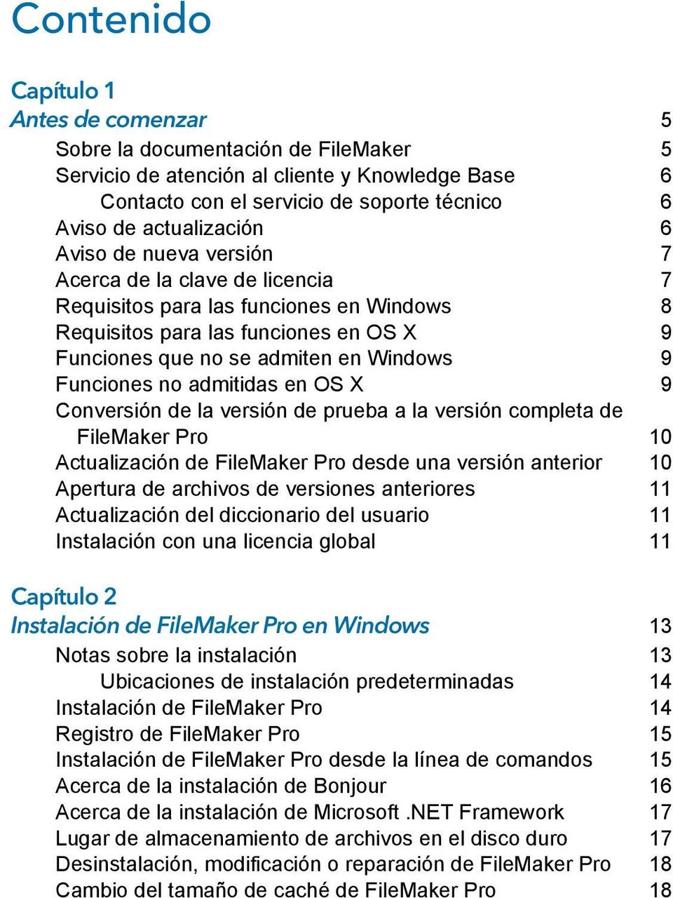 admitidas en OS X 9 Conversión de la versión de prueba a la versión completa de FileMaker Pro 10 Actualización de FileMaker Pro desde una versión anterior 10 Apertura de archivos de versiones