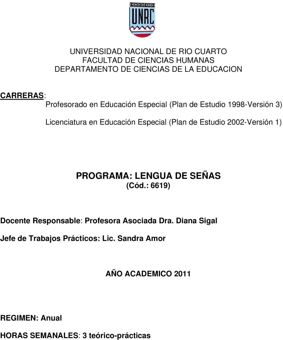 Estudio 2002-Versión 1) PROGRAMA: LENGUA DE SEÑAS (Cód.: 6619) Docente Responsable: Profesora Asociada Dra.