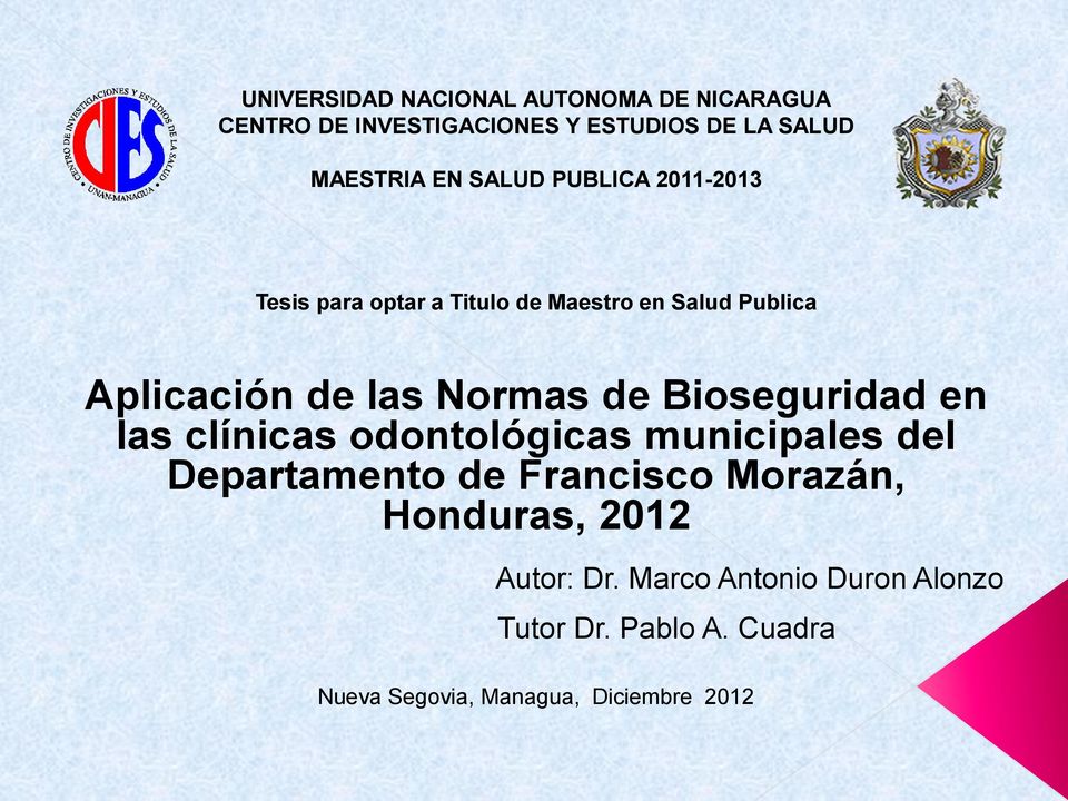 Bioseguridad en las clínicas odontológicas municipales del Departamento de Francisco Morazán, Honduras,