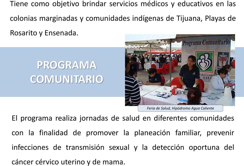 PROGRAMA COMUNITARIO Feria de Salud, Hipódromo Agua Caliente El programa realiza jornadas de salud en