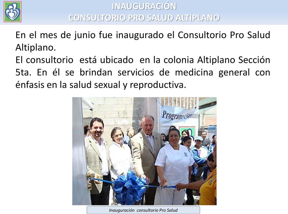 El consultorio está ubicado en la colonia Altiplano Sección 5ta.