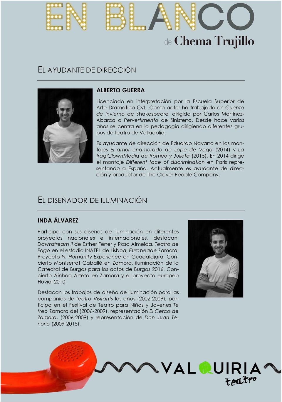 Desde hace varios años se centra en la pedagogía dirigiendo diferentes grupos de teatro de Valladolid.