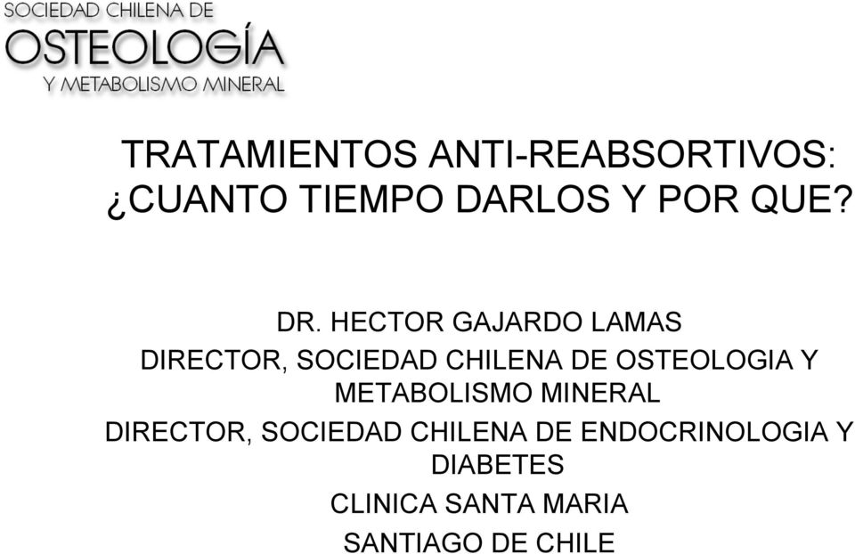 HECTOR GAJARDO LAMAS DIRECTOR, SOCIEDAD CHILENA DE OSTEOLOGIA