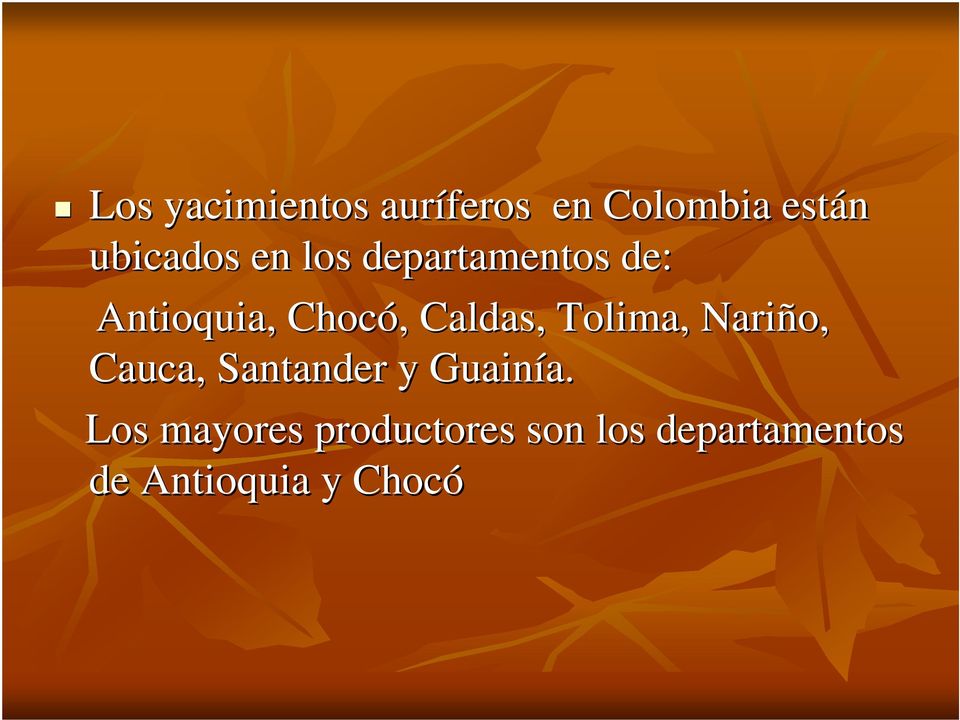 Tolima, Nariño, Cauca, Santander y Guainía. a.