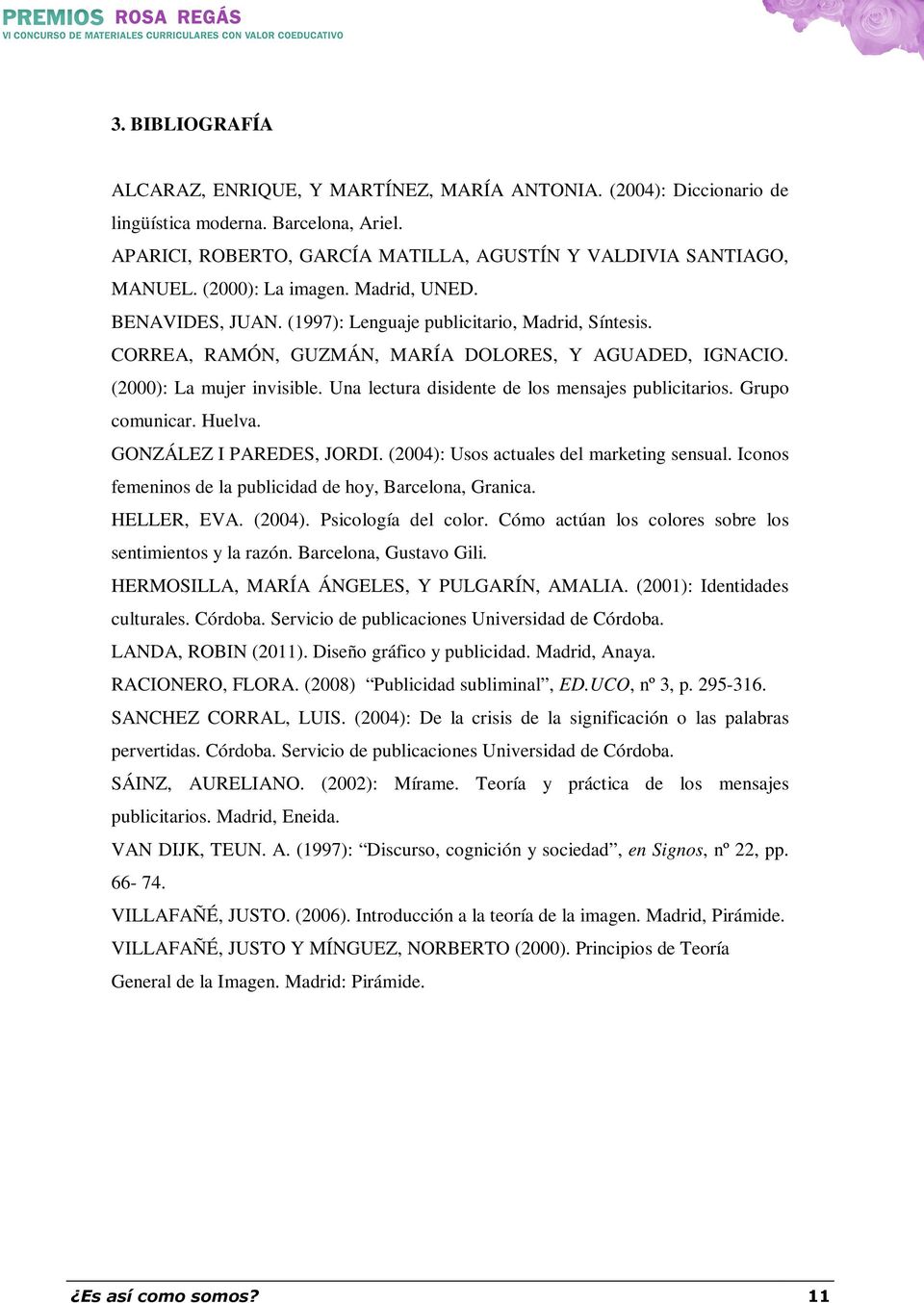 Una lectura disidente de los mensajes publicitarios. Grupo comunicar. Huelva. GONZÁLEZ I PAREDES, JORDI. (2004): Usos actuales del marketing sensual.