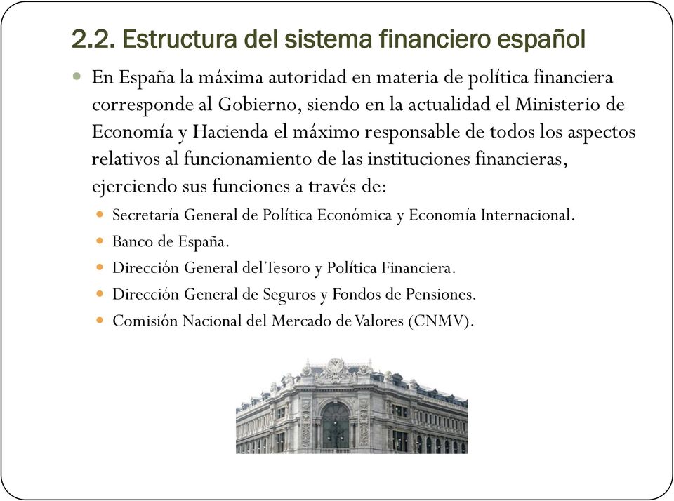 instituciones financieras, ejerciendo sus funciones a través de: Secretaría General de Política Económica y Economía Internacional.