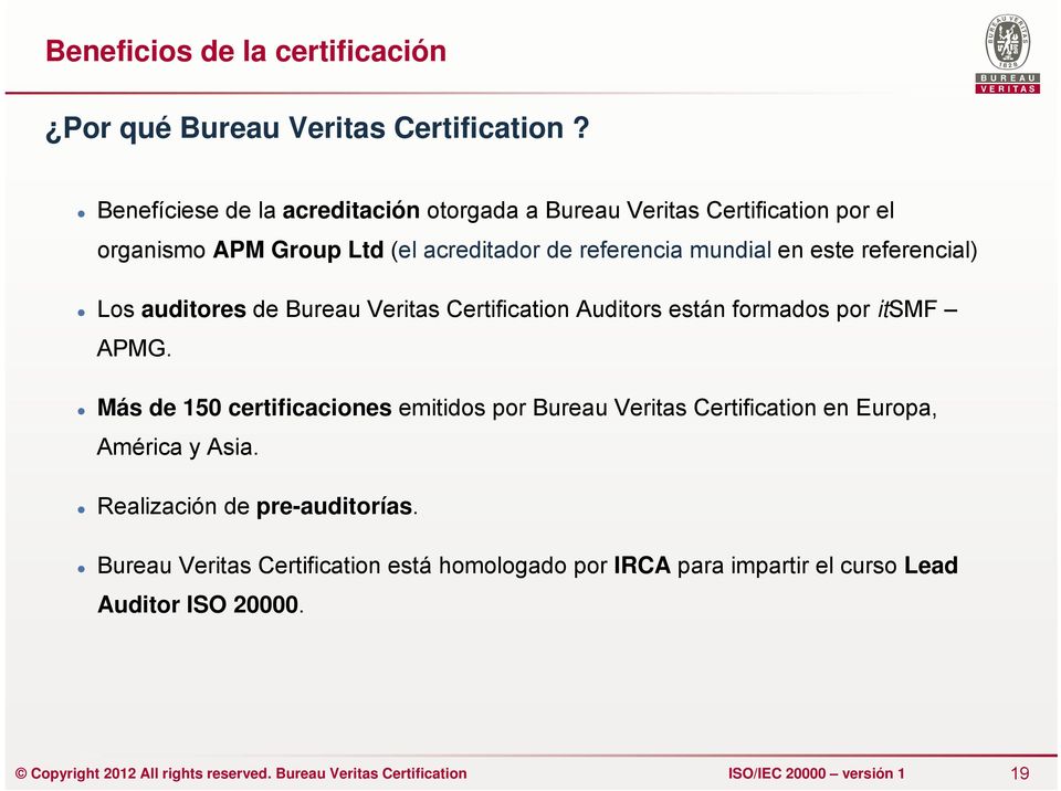 mundial en este referencial) Los auditores de Bureau Veritas Certification Auditors están formados por itsmf APMG.