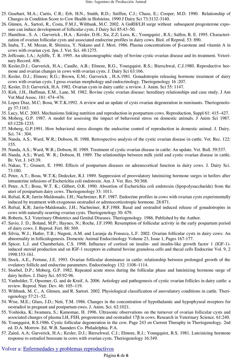 J Dairy Sci 85:43 50. 27. Hamilton, S. A. ; Garverick, H.A. ; Keisler, D.H.; Xu, Z.Z; Loos, K.; Youngquist, R.S.; Salfen, B. E. 1995.