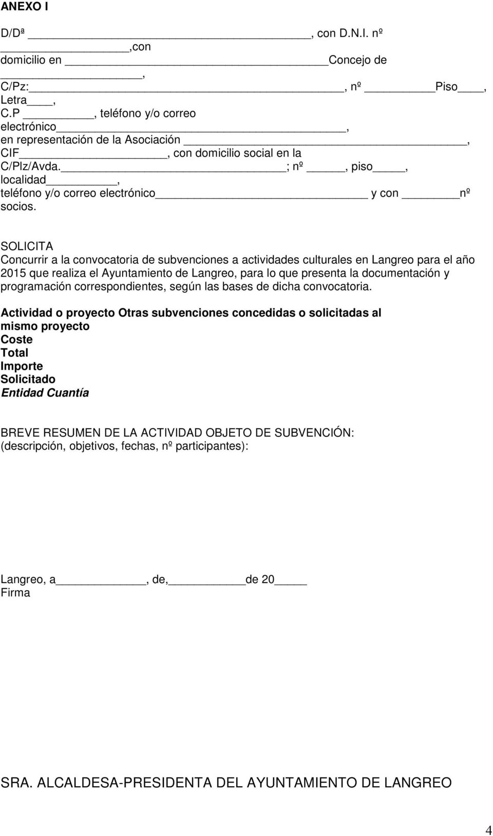 SOLICITA Concurrir a la convocatoria de subvenciones a actividades culturales en Langreo para el año 2015 que realiza el Ayuntamiento de Langreo, para lo que presenta la documentación y programación