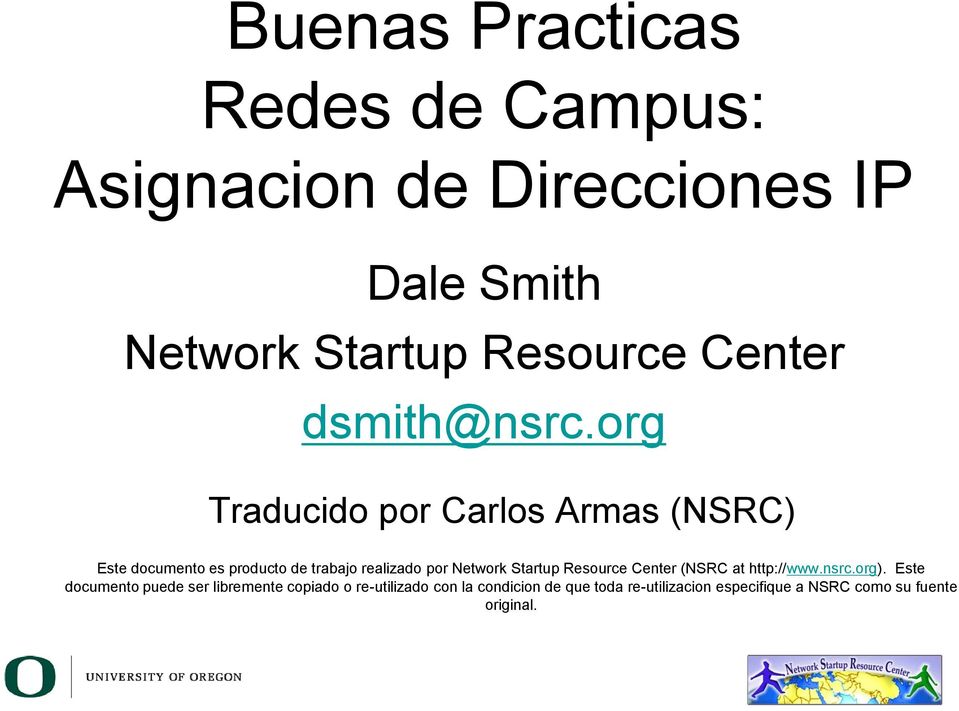 org Traducido por Carlos Armas (NSRC) Este documento es producto de trabajo realizado por Network