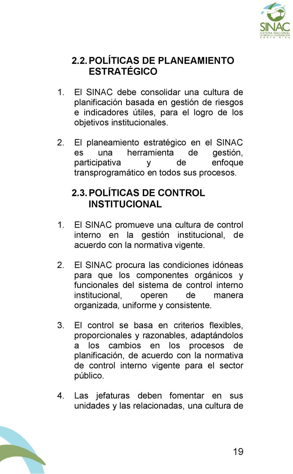 El SINAC promueve una cultura de control interno en la gestión institucional, de acuerdo con la normativa vigente. 2.