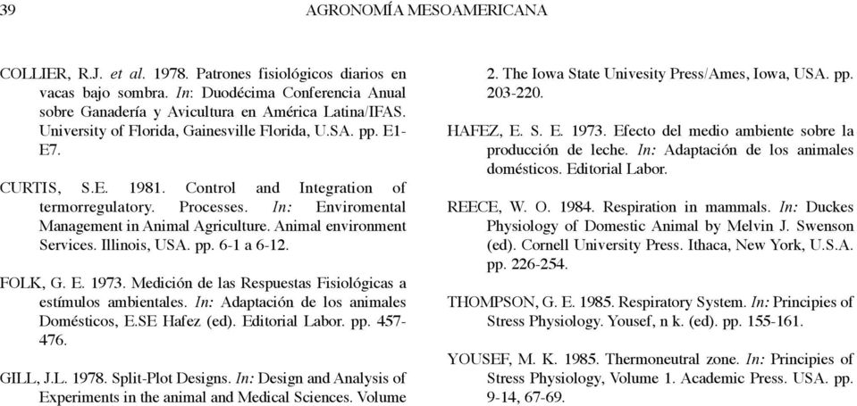 Animal environment Services. Illinois, USA. pp. 6-1 a 6-12. FOLK, G. E. 1973. Medición de las Respuestas Fisiológicas a estímulos ambientales. In: Adaptación de los animales Domésticos, E.