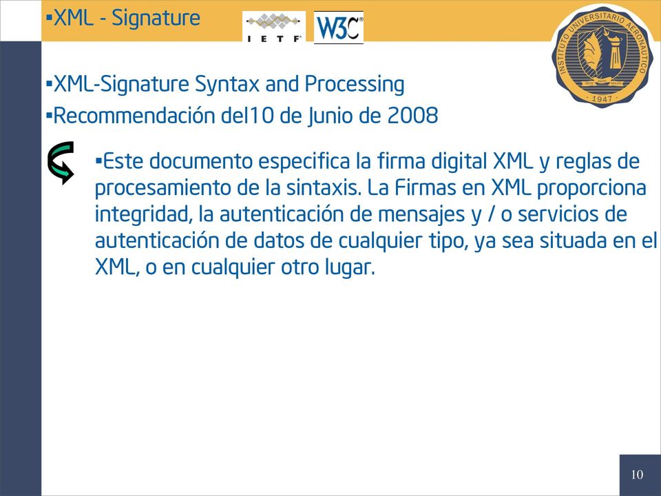 La Firmas en XML proporciona integridad, la autenticación de mensajes y / o servicios de
