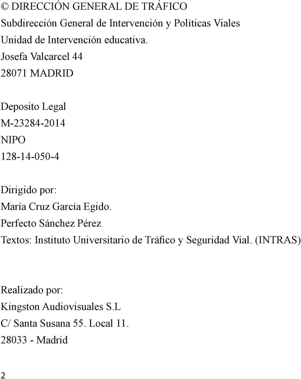 Josefa Valcarcel 44 28071 MADRID Deposito Legal M-23284-2014 NIPO 128-14-050-4 Dirigido por: María Cruz