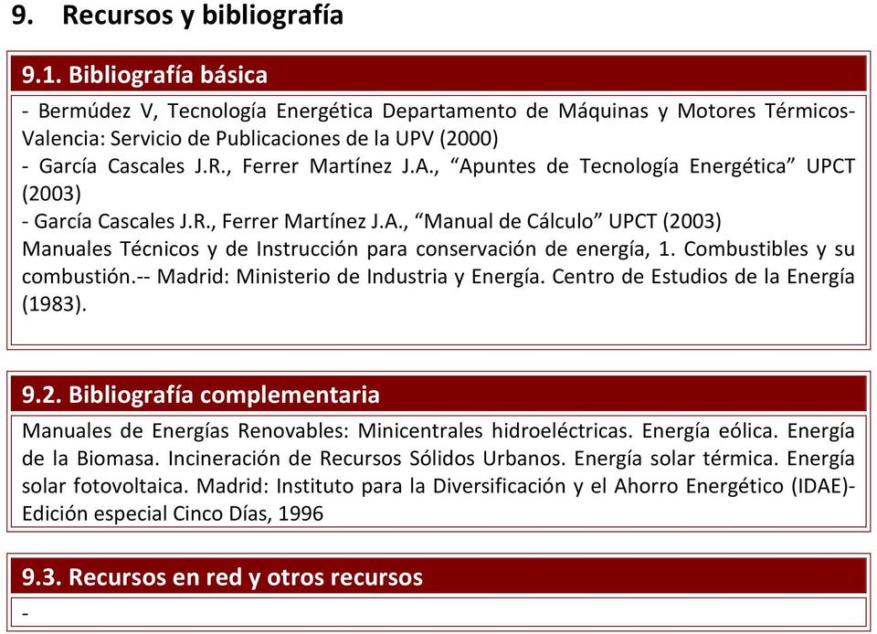 , Apuntes de Tecnología Energética UPCT (2003) - García Cascales J.R., Ferrer Martínez J.A., Manual de Cálculo UPCT (2003) Manuales Técnicos y de Instrucción para conservación de energía, 1.